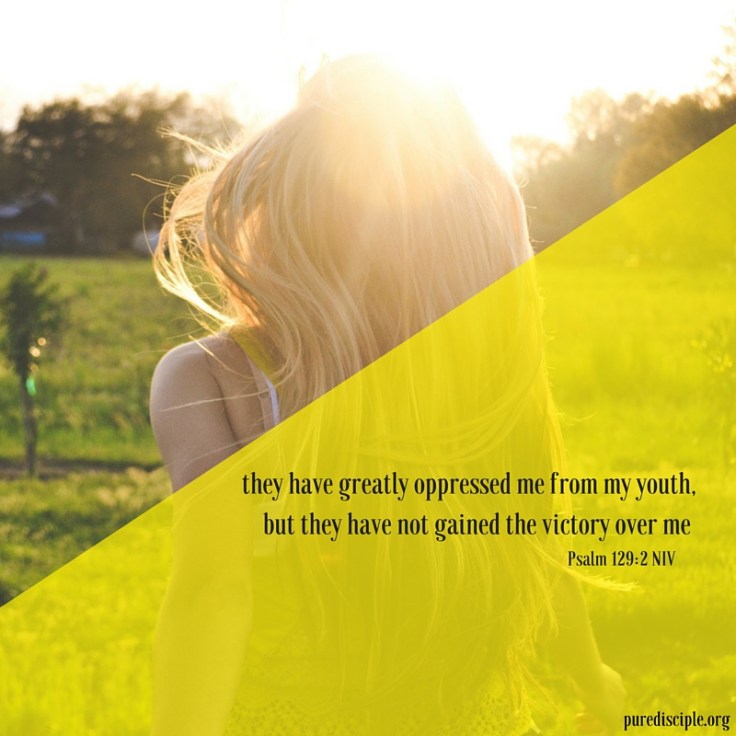 they have greatly oppressed me from my youth, but they have not gained the victory over me.jpg